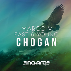 Marco V, East & Young - Chogan (Original Mix) [OUT NOW]