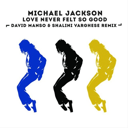 Michael Jackson - Love Never Felt So Good (David Manso & Shalini Varghese Remix)
