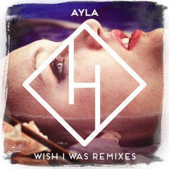 Ayla - Wish I Was (Zwette Radio Edit)