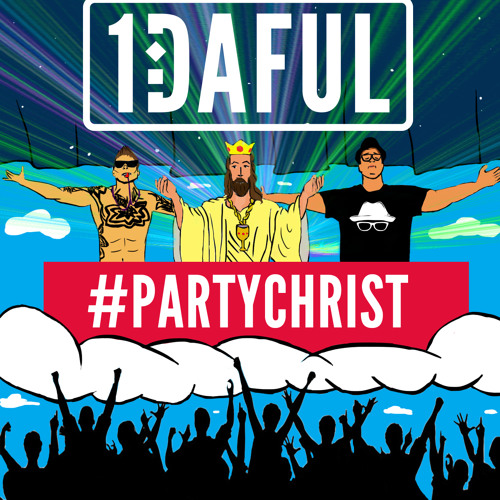 1DAFUL - Party Christ