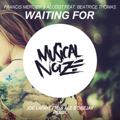 Francis Mercier & Alodot Feat. Beatrice Thomas - Waiting For (Joe Lafayette & Ale B Deejay Remix)