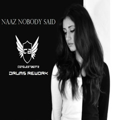 Naaz - Nobody Said (ConquestBeatz Drums Rework) [Free Download]