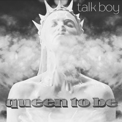 queen to be (Talk Boy re-work)