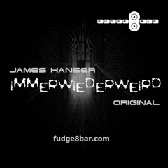 James Hanser - Immerwiederweird (Original) [Free Download]