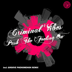 Criminal Vibes - Push The Feeling On (Groove Phenomenon Remix)