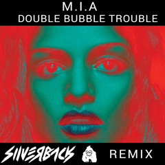 M.I.A - Double Bubble Trouble (Silverback Remix)