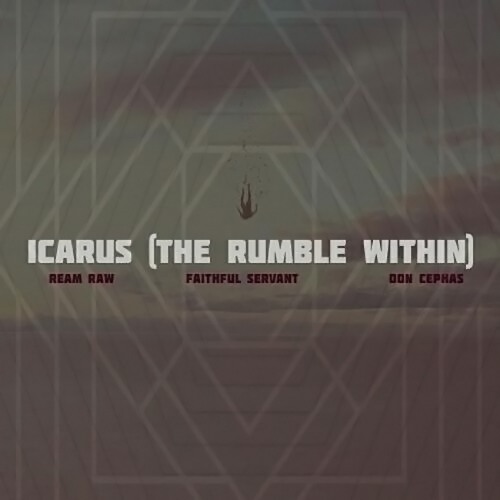 ReamRaw, Faithful Servant & Don Cephas - Icarus (The Rumble Within)