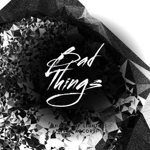 River Accorsi & Shapes of Light - Bad Things
