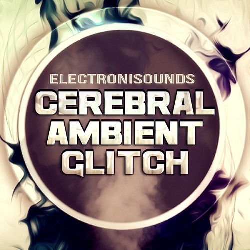 Electronisounds - Cerebral Ambient Glitch - DEMO