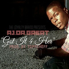 Aj Da Great - I Got It 4 Her