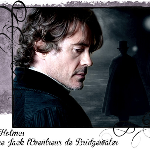 Sherlock Holmes against Jack The ripper of Bridgewater