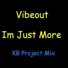 Vibeout - Im Just More (KB Project Mix)