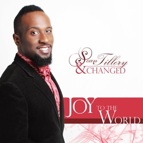 Stream Joy To The World by Sean Tillery & Changed  Listen online for
