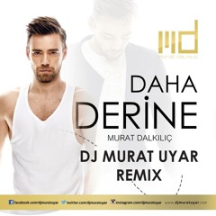 Murat Dalkılıç - Derine (Murat Uyar Remix 2015 ) Yeni