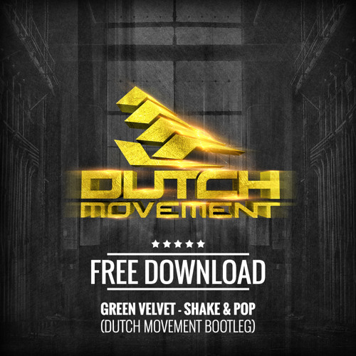 Green Velvet - Shake&Pop (Dutch Movement Bootleg)*FREE*
