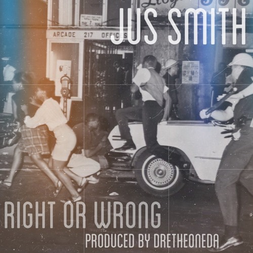 Jus Smith - Right Or Wrong (Prod. By Drethaoneda)