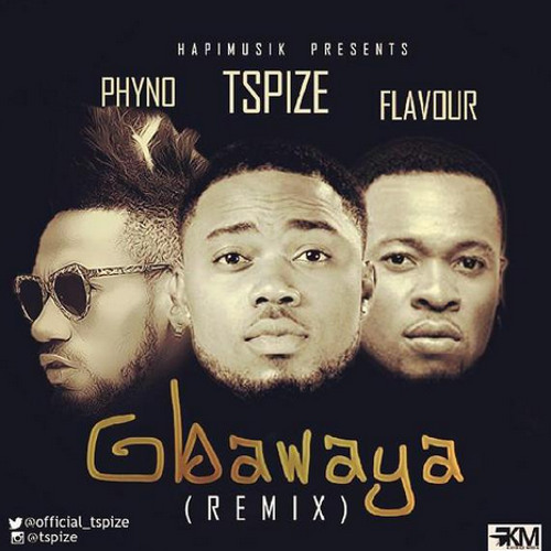 Stream TSPize Gbawaya Remix Ft. Phyno & Flavour by Afrobeat360