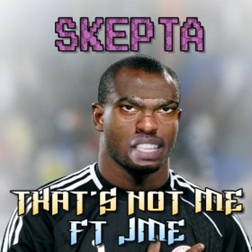 Sham Steele - skepta Thats Not Me (House remix)