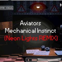 Aviators -Mechanical Instinct (Neon Lights REMIX)-