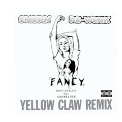 Yellow Claw Feat Iggy Azalea ,Charli XCX- Fancy - ( Smerk ReWerk )
