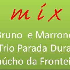 MIX - Bruno e Marrone/Trio Parada Dura/Gaucho da Fronteira