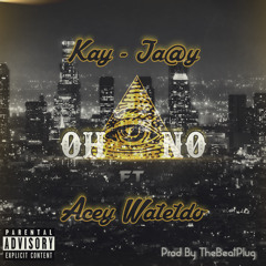 Oh No Feat Acey Watetdo (Prod. By TheBeatPlug)