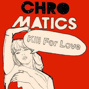 CHROMATICS / THERE'S A LIGHT OUT ON THE HORIZON