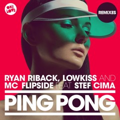 Ping Pong (Lesware Remix) - Ryan Riback, Lowkiss, MC Flipside ft. Stef Cima
