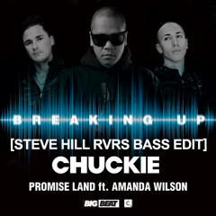 [FREE TRACK] Chuckie & Promise Land feat. Amanda Wilson - Breaking Up (Steve Hill RVRS BASS Edit)