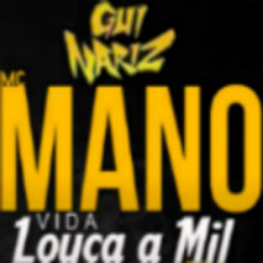 MC MANO - VIDA LOKA MIL ( DJ GUI NARIZ)