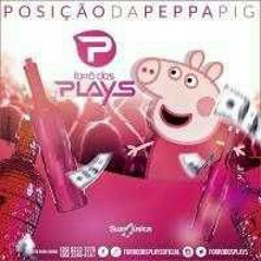 #PosiçãoDaPepaPig - Forró dos Plays #Sucesso2015