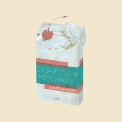 Cigarettes & Milkshakes - Jonathan Evans