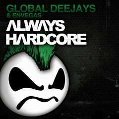 Global Deejays & EnVegas - Always Hardcore (New Main Radio)