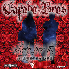 Cayado Bros. - Loco Por Ti Ft. Musul Man & Leuz B