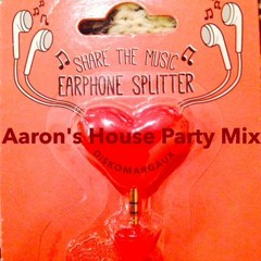Aaron's House Party Mix