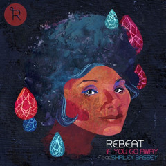 Rebeat Ft. Shirley Bassey - If You Go Away (Original Mix)