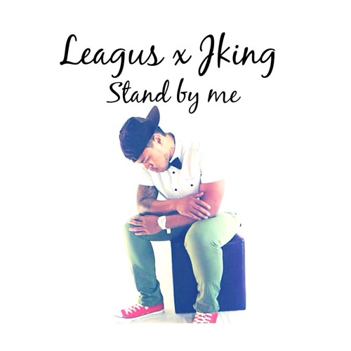 LEAGUS x JKING - STAND BY ME
