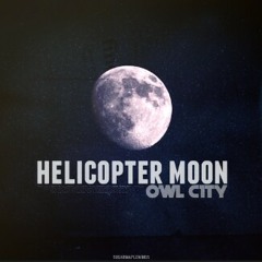 Helicopter Moon - Owl City