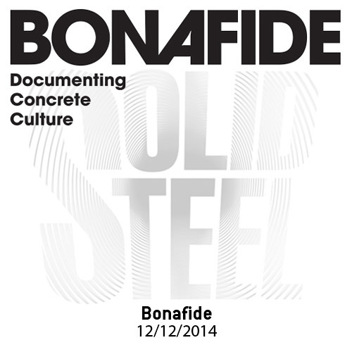 Solid Steel Radio Show 12/12/2014 Part 3 + 4 - Bonafide