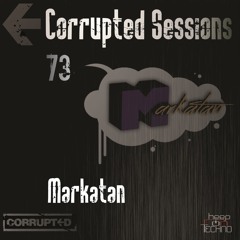 Corrupted Sessions 73 - Markatan