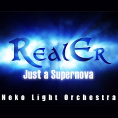 Just A Supernova (RealER OST) - Neko Light Orchestra