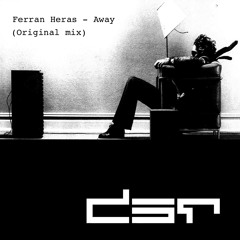 Ferran Heras - Away (Original Mix)[Drugstore Records]