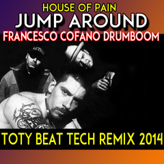 House Of Pain - Jump Around (Francesco Cofano DrumBoom - Toty Beat Tech Remix 2014)