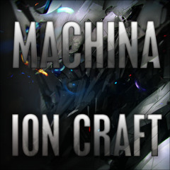 MACHINA - ION CRAFT [OUT 21. MARCH]