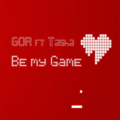 GOR Ft Tasha - Be My Game