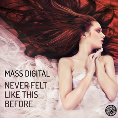 Mass Digital - Never Felt Like This Before (Original Mix)