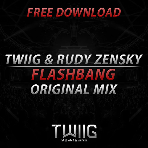 TWIIG & Rudy Zensky - Flashbang (Original Mix) [FREE DOWNLOAD]