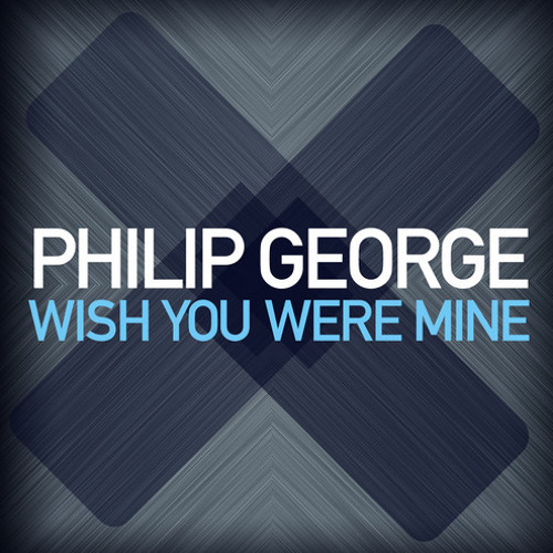 Philip George - Wish You Were Mine (Offset Re-version)