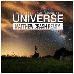 David Bulla Ft. Aloma Steele - Universe (Matthew Crash Remix)