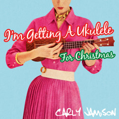 I'm Getting A Ukulele For Christmas